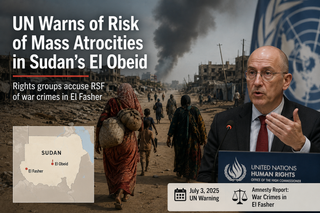 UN Warns of Atrocity Risk in Sudan’s El Obeid After El Fasher Report